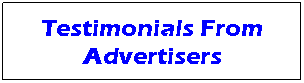 Text Box: Testimonials From Advertisers

